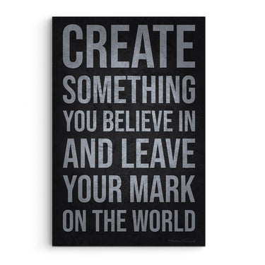 Create Something Leave Your Mark On The World